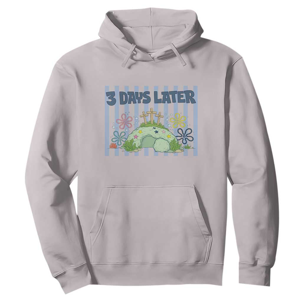 3 Days Later Hoodie Funny Easter Christian Faith Meme TS14 Ice Gray Print Your Wear