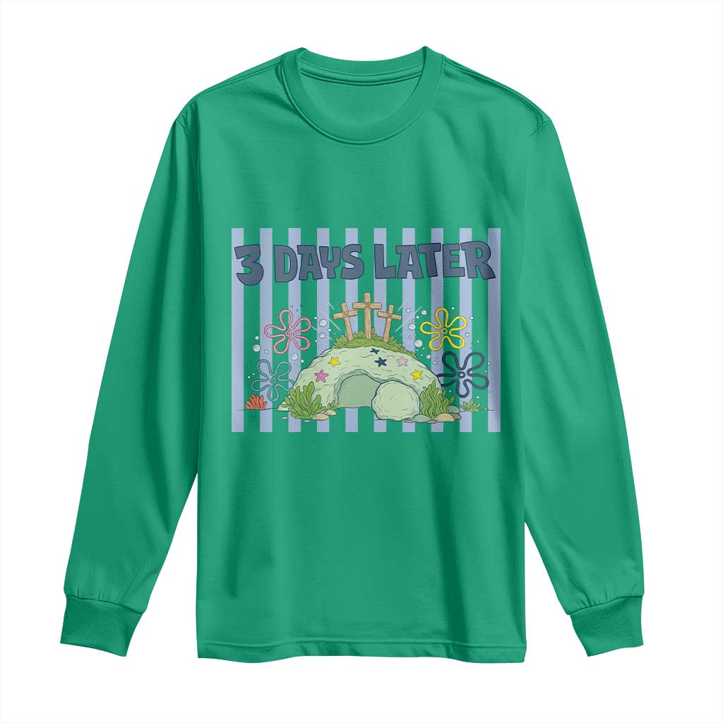 3 Days Later Long Sleeve Shirt Funny Easter Christian Faith Meme TS14 Irish Green Print Your Wear