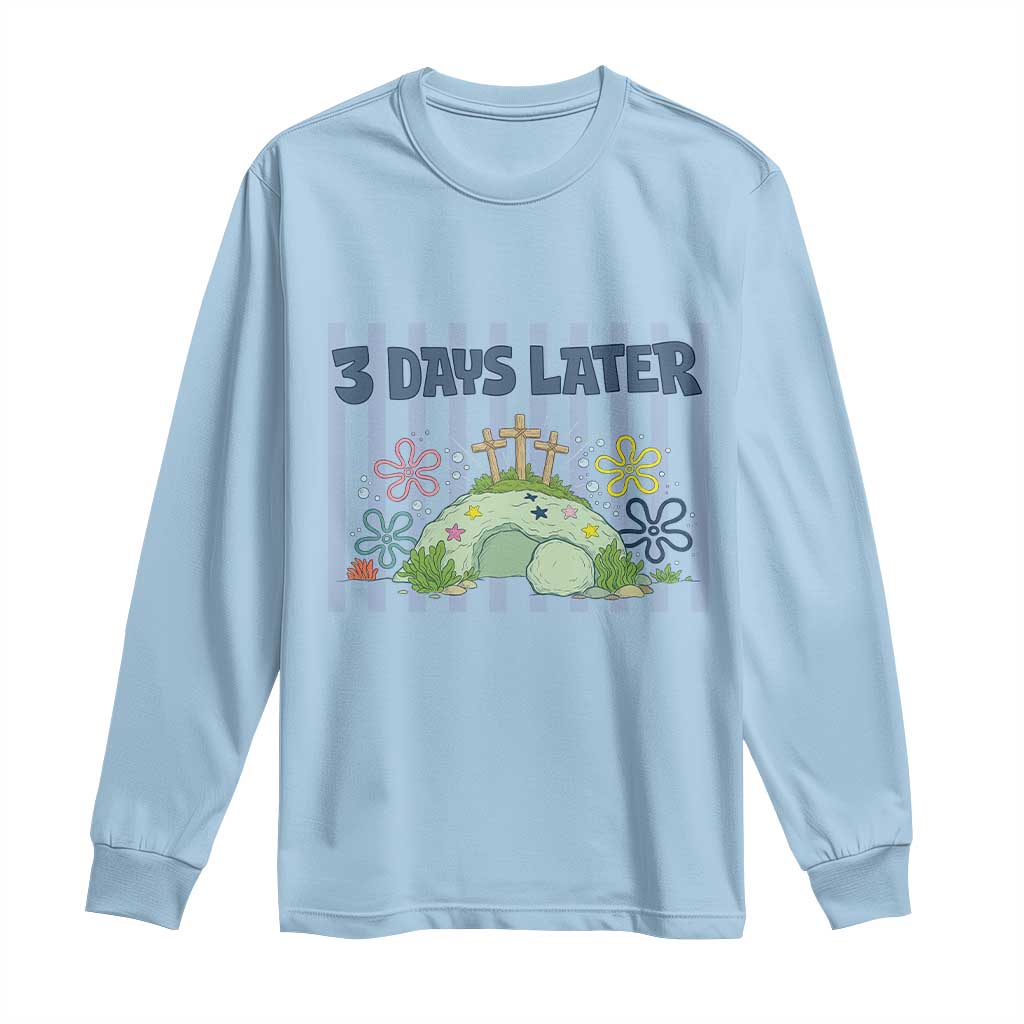 3 Days Later Long Sleeve Shirt Funny Easter Christian Faith Meme TS14 Light Blue Print Your Wear