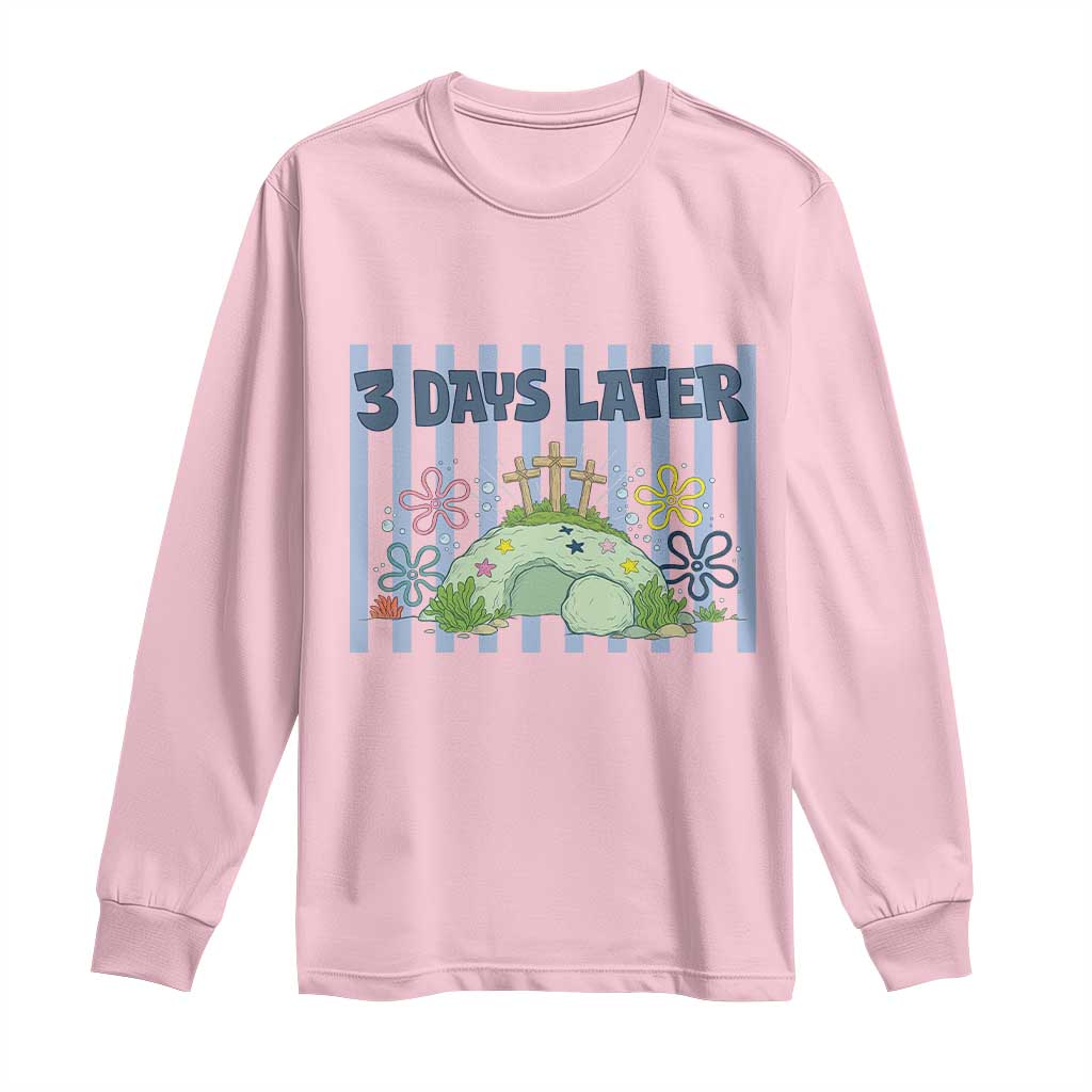 3 Days Later Long Sleeve Shirt Funny Easter Christian Faith Meme TS14 Light Pink Print Your Wear