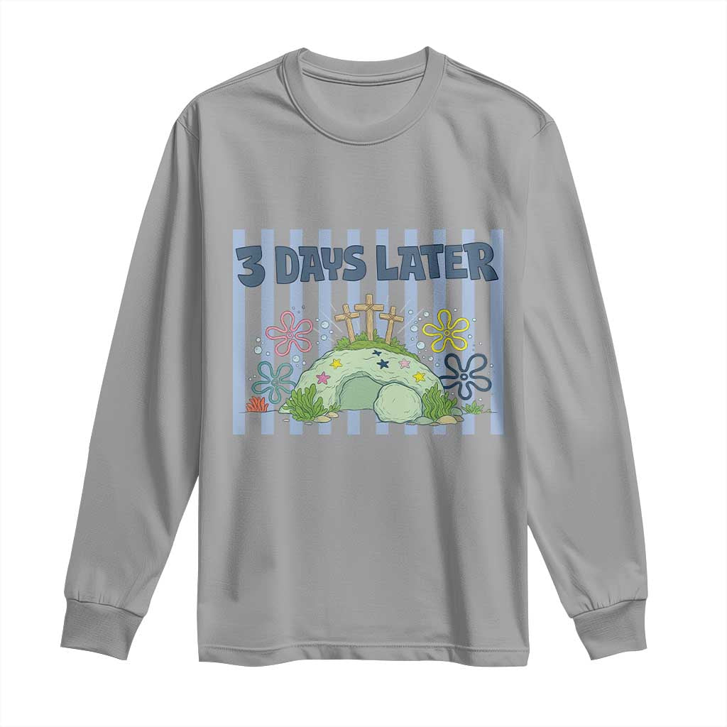 3 Days Later Long Sleeve Shirt Funny Easter Christian Faith Meme TS14 Sport Gray Print Your Wear
