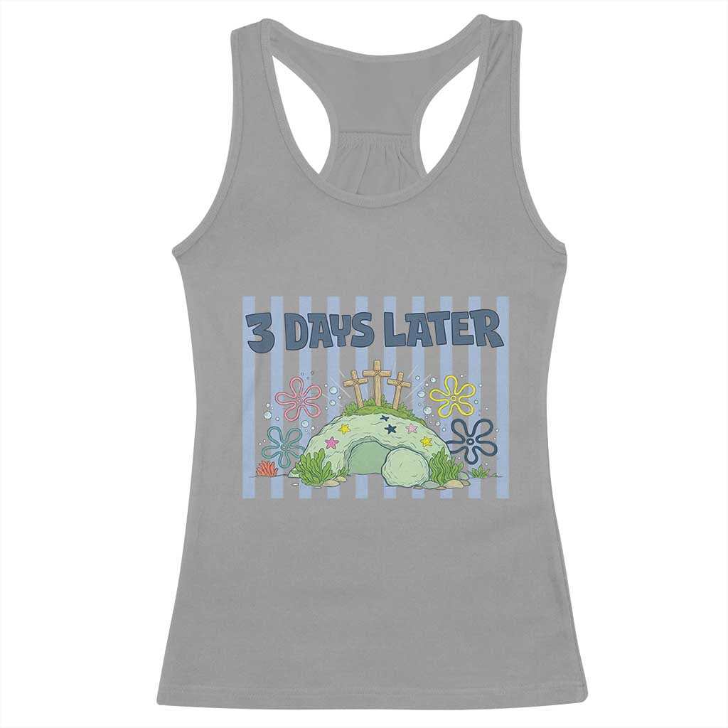 3 Days Later Racerback Tank Top Funny Easter Christian Faith Meme TS14 Sport Gray Print Your Wear