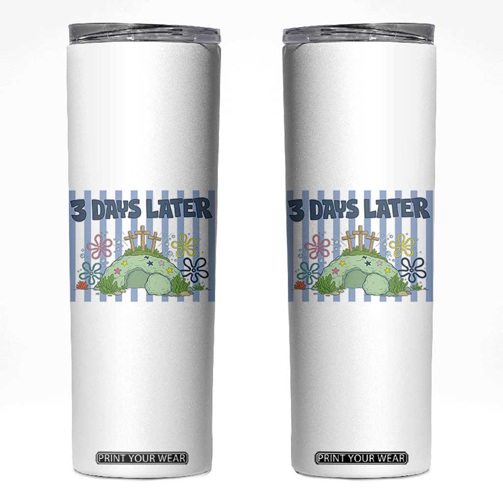 3 Days Later Skinny Tumbler Funny Easter Christian Faith Meme TS14 White Print Your Wear