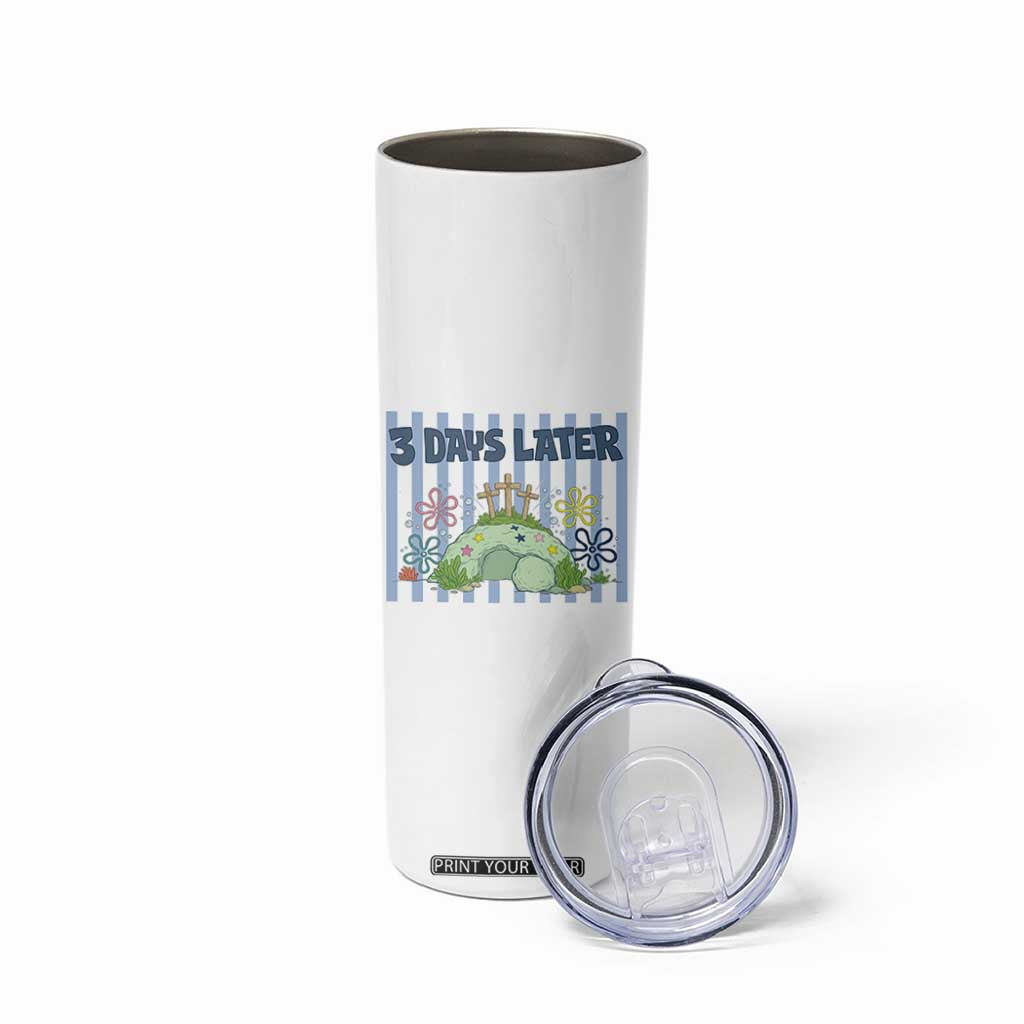 3 Days Later Skinny Tumbler Funny Easter Christian Faith Meme TS14 Print Your Wear