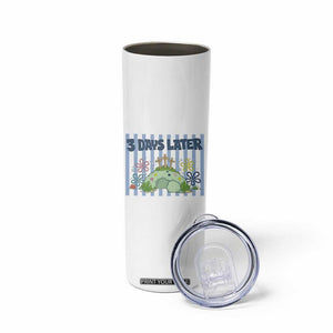 3 Days Later Skinny Tumbler Funny Easter Christian Faith Meme TS14 Print Your Wear