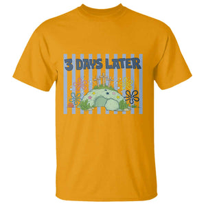 3 Days Later T Shirt Funny Easter Christian Faith Meme TS14 Gold Print Your Wear