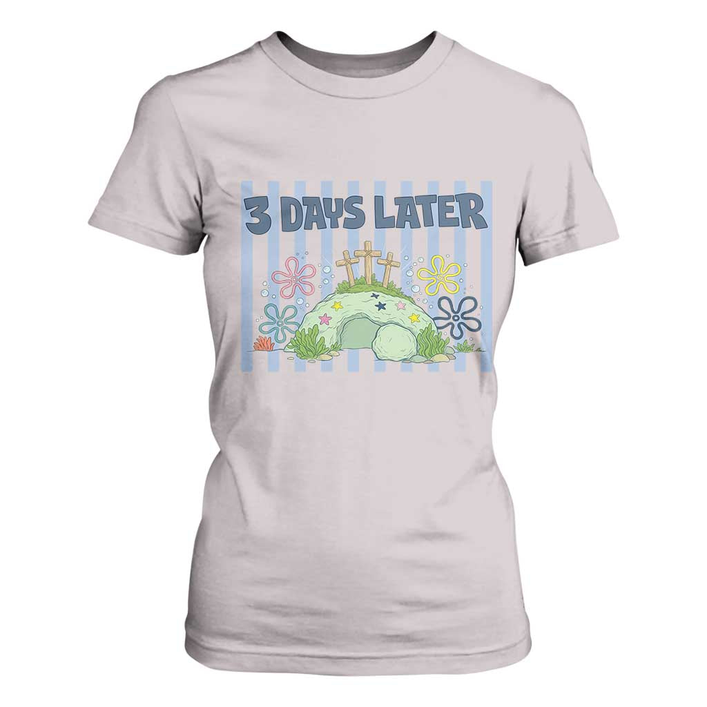 3 Days Later T Shirt For Women Funny Easter Christian Faith Meme TS14 Ice Gray Print Your Wear