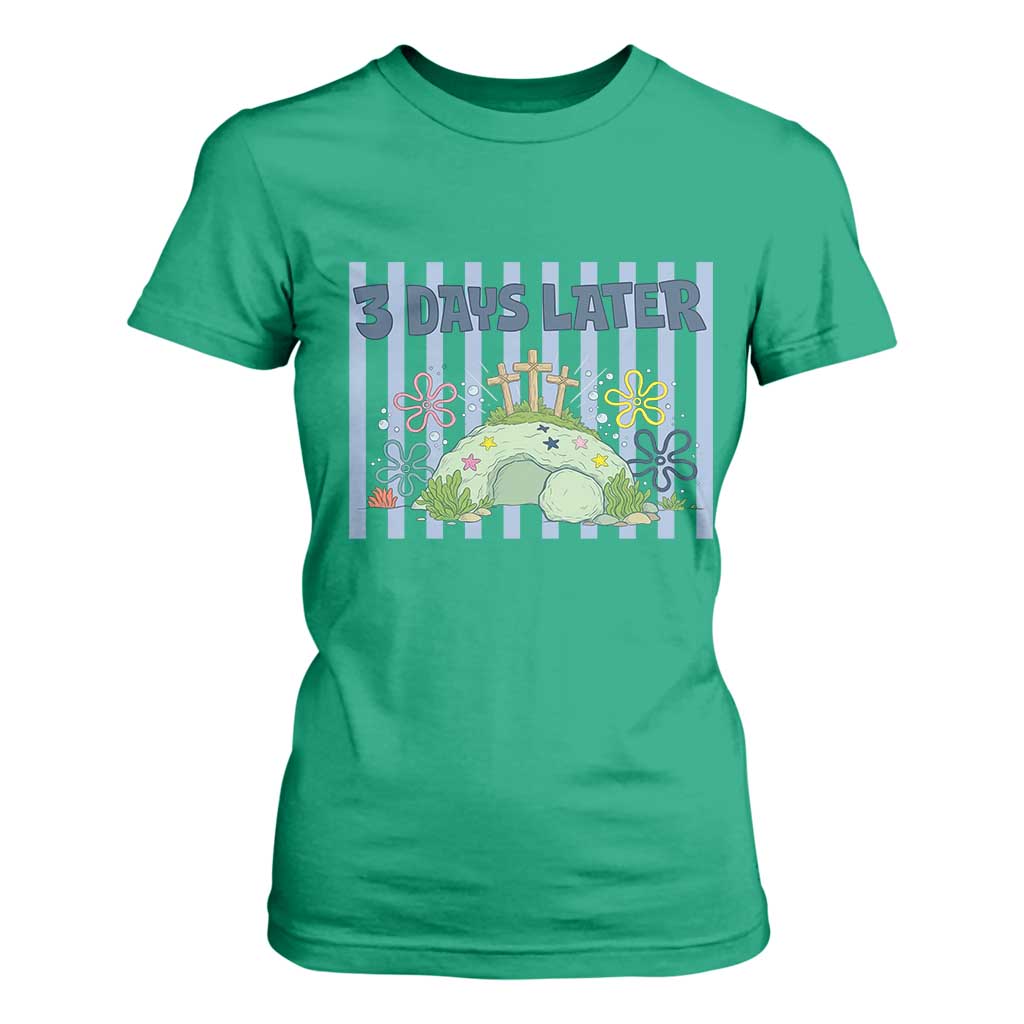 3 Days Later T Shirt For Women Funny Easter Christian Faith Meme TS14 Irish Green Print Your Wear