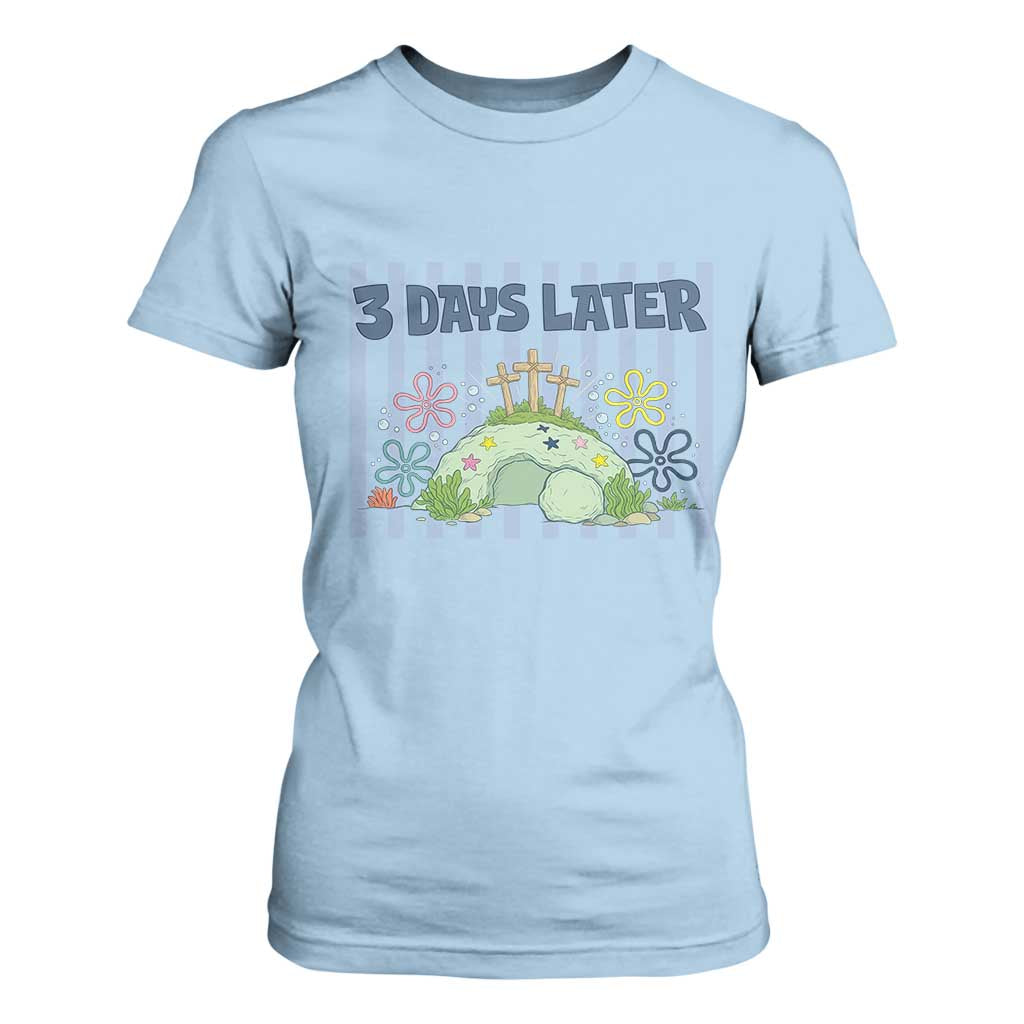 3 Days Later T Shirt For Women Funny Easter Christian Faith Meme TS14 Light Blue Print Your Wear