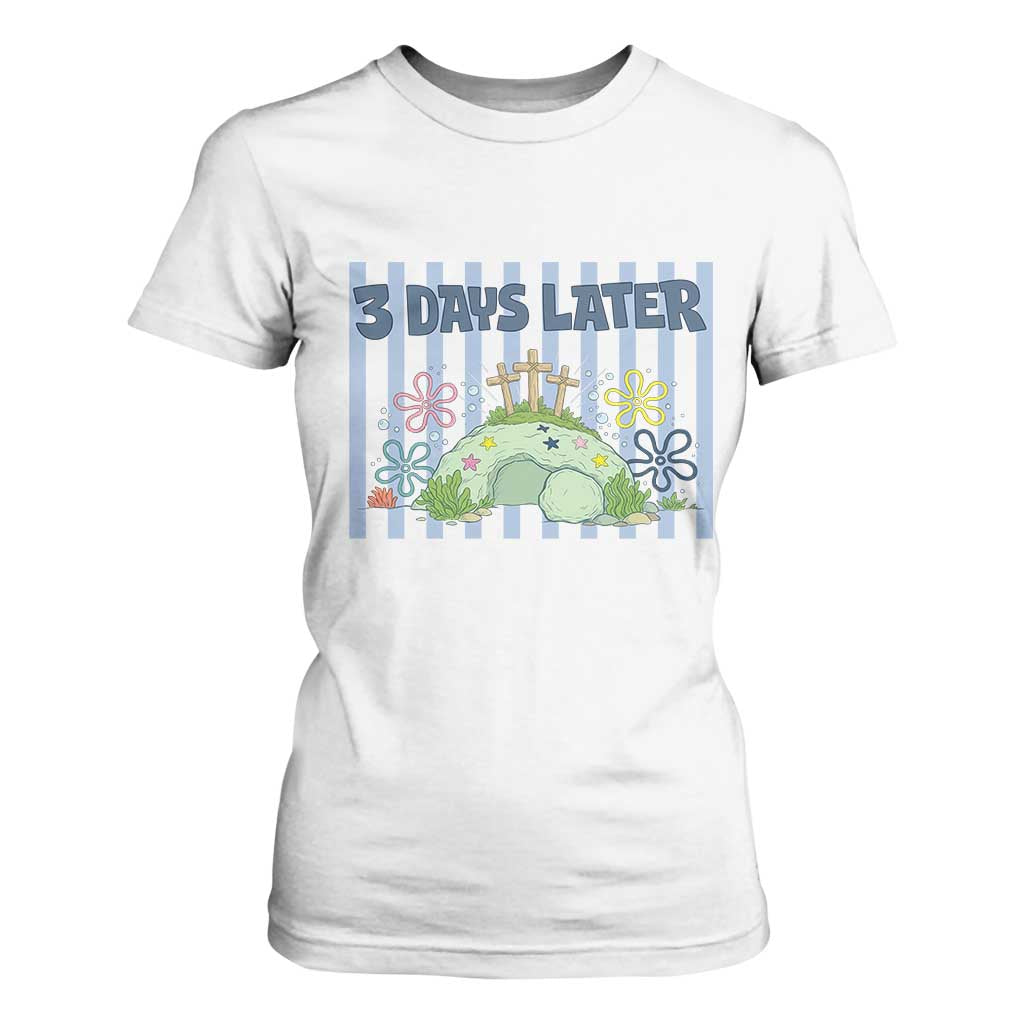3 Days Later T Shirt For Women Funny Easter Christian Faith Meme TS14 White Print Your Wear
