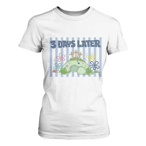3 Days Later T Shirt For Women Funny Easter Christian Faith Meme TS14 White Print Your Wear