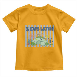 3 Days Later Toddler T Shirt Funny Easter Christian Faith Meme TS14 Gold Print Your Wear