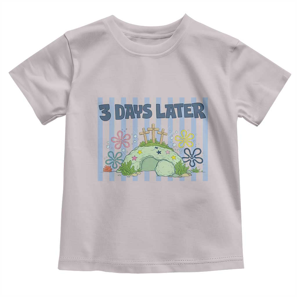 3 Days Later Toddler T Shirt Funny Easter Christian Faith Meme TS14 Ice Gray Print Your Wear