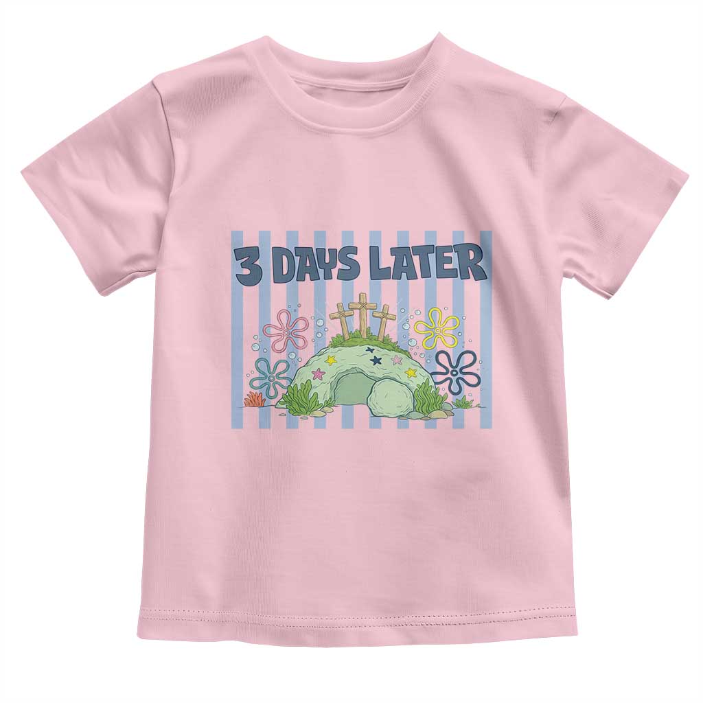 3 Days Later Toddler T Shirt Funny Easter Christian Faith Meme TS14 Light Pink Print Your Wear