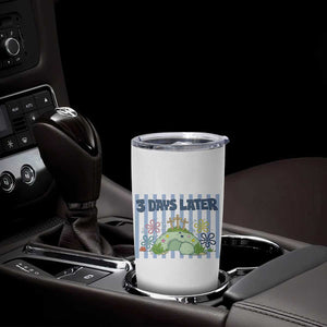 3 Days Later Tumbler Cup Funny Easter Christian Faith Meme TS14 Print Your Wear