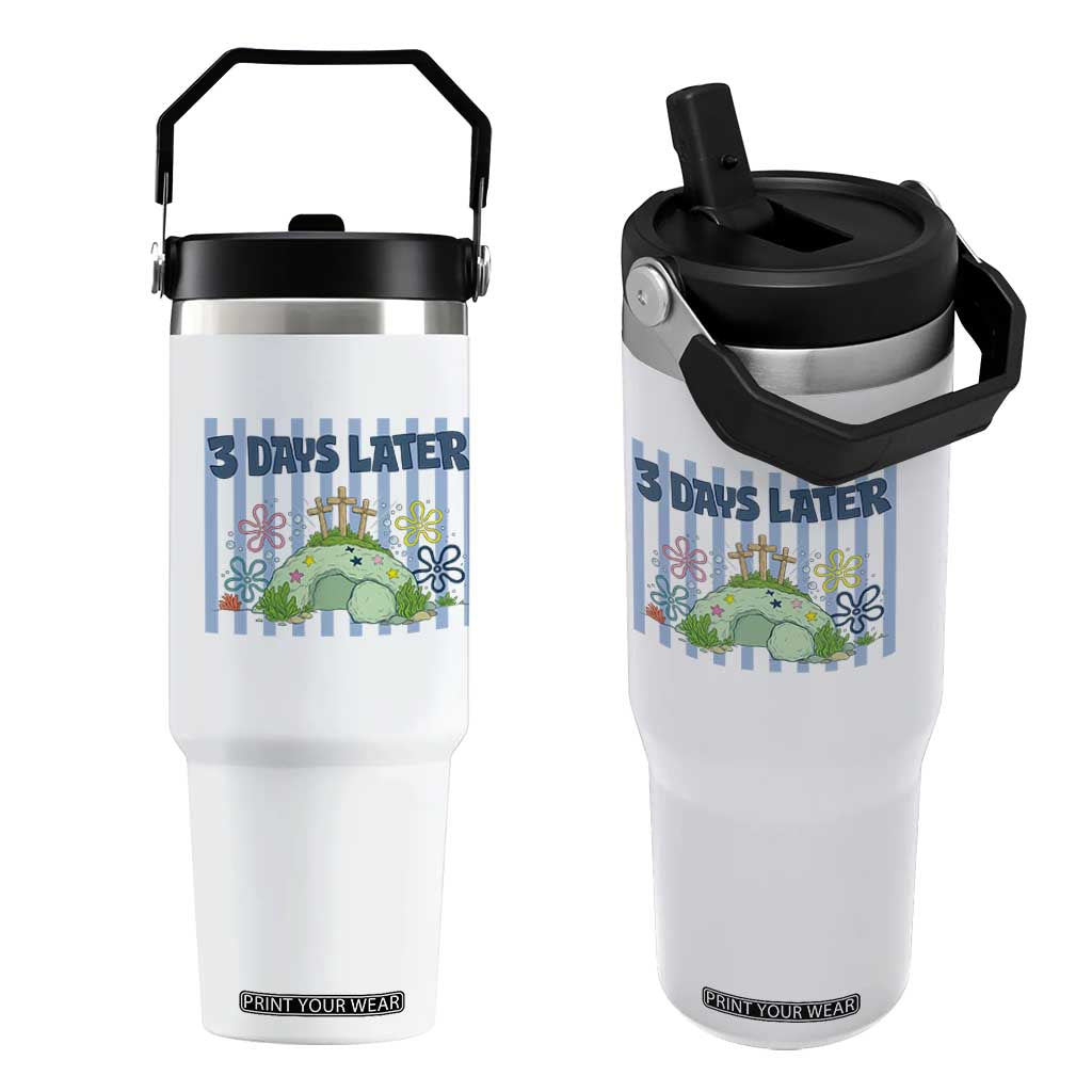 3 Days Later Flip Straw Tumbler Funny Easter Christian Faith Meme TS14 One Size: 30 oz White Print Your Wear