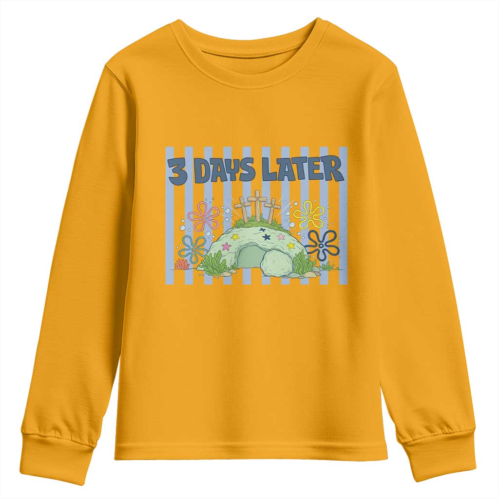 3 Days Later Youth Sweatshirt Funny Easter Christian Faith Meme TS14 Gold Print Your Wear