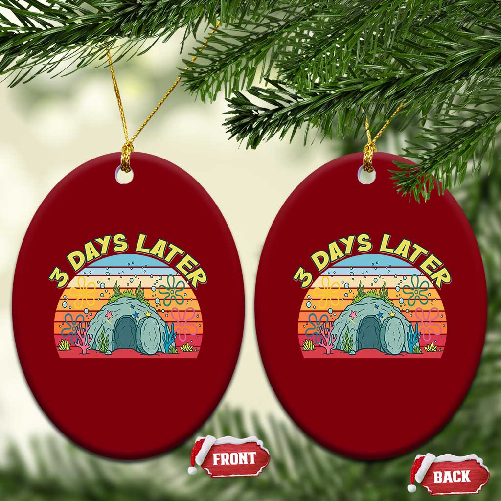 3 Days Later Christian Resurrection Ceramic Ornament Funny Easter Jesus Meme TS14 Print Your Wear