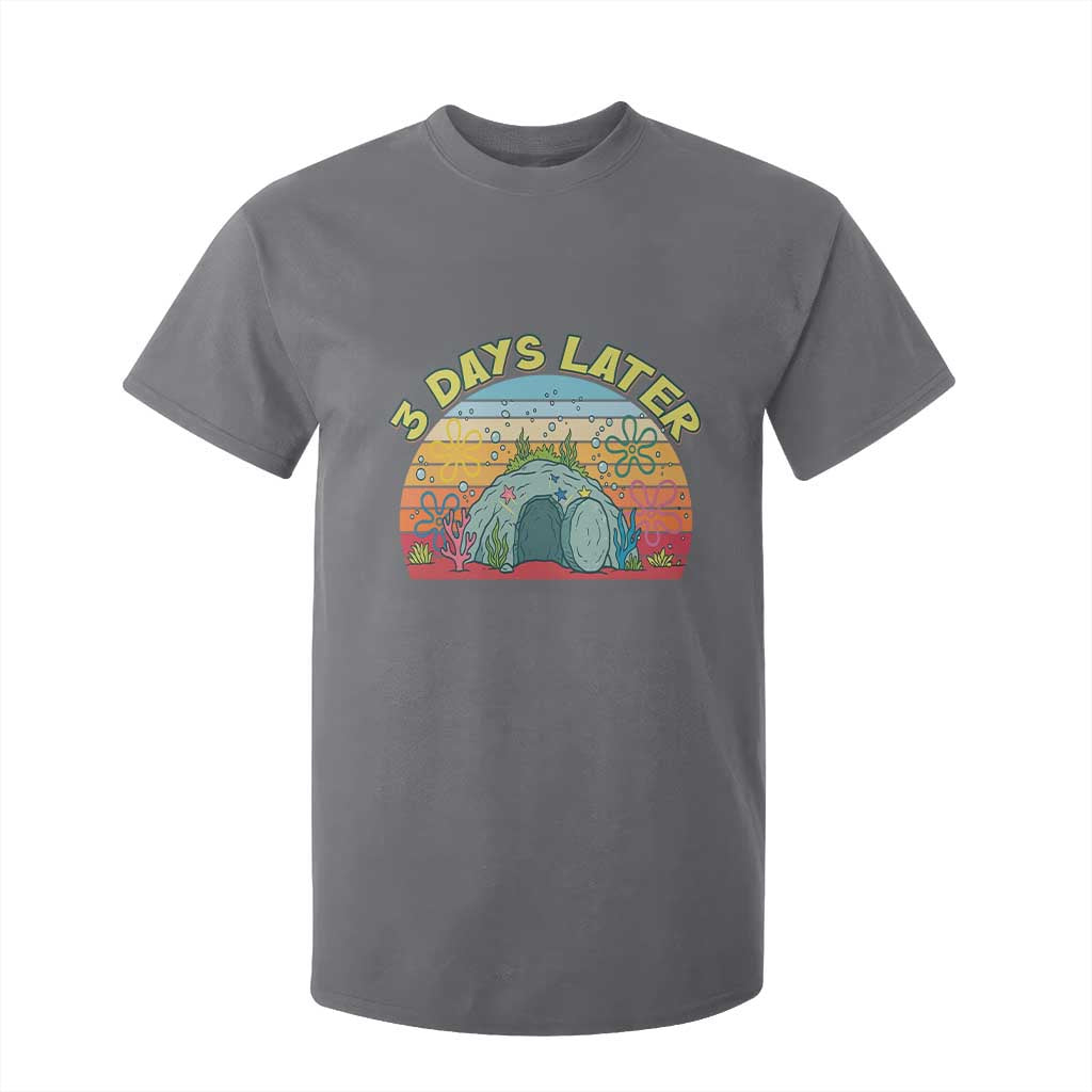 3 Days Later Christian Resurrection T Shirt For Kid Funny Easter Jesus Meme TS14 Charcoal Print Your Wear