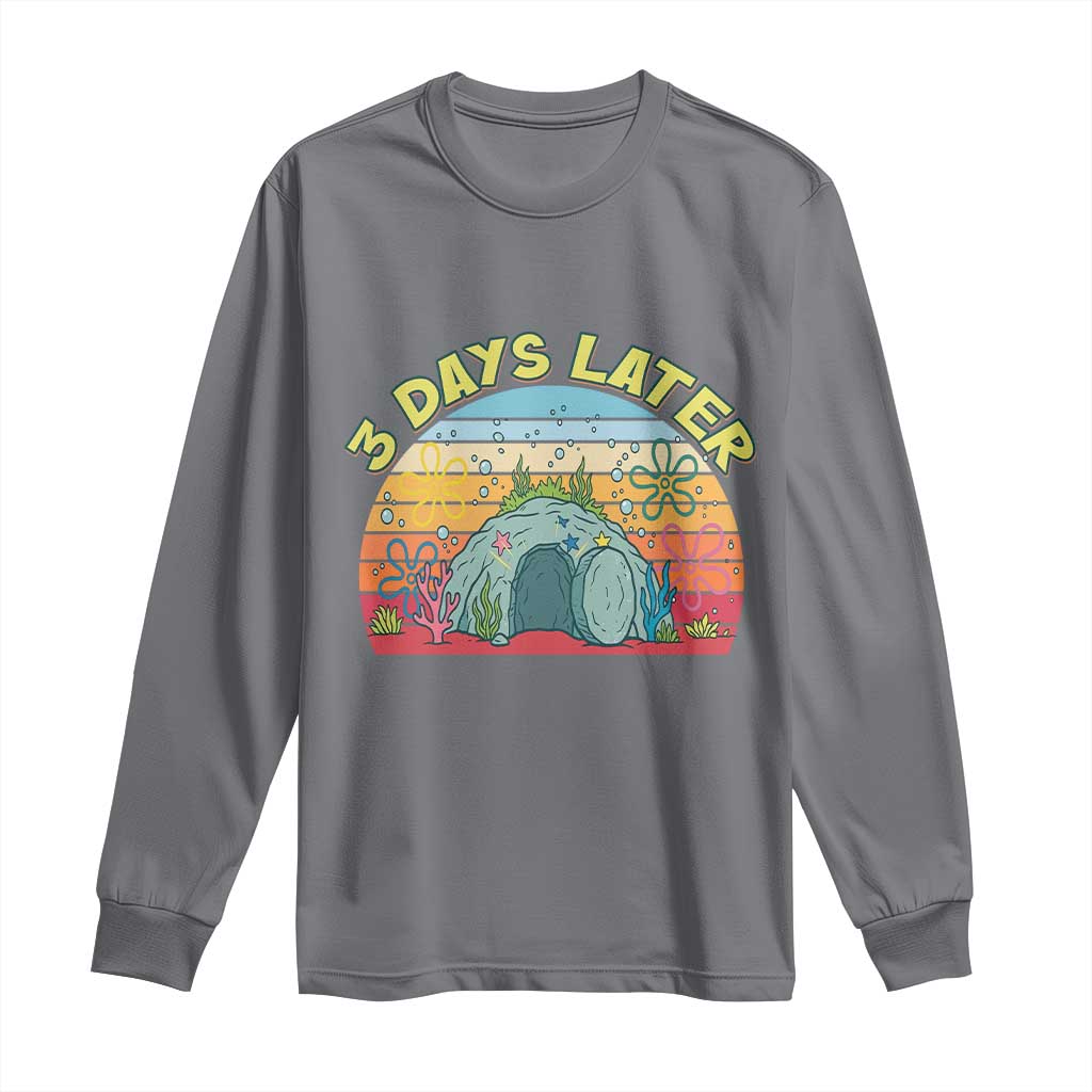 3 Days Later Christian Resurrection Long Sleeve Shirt Funny Easter Jesus Meme TS14 Charcoal Print Your Wear