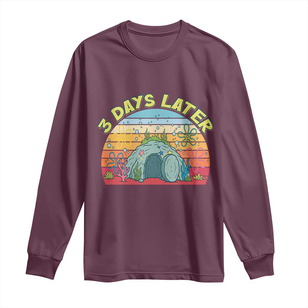 3 Days Later Christian Resurrection Long Sleeve Shirt Funny Easter Jesus Meme TS14 Maroon Print Your Wear