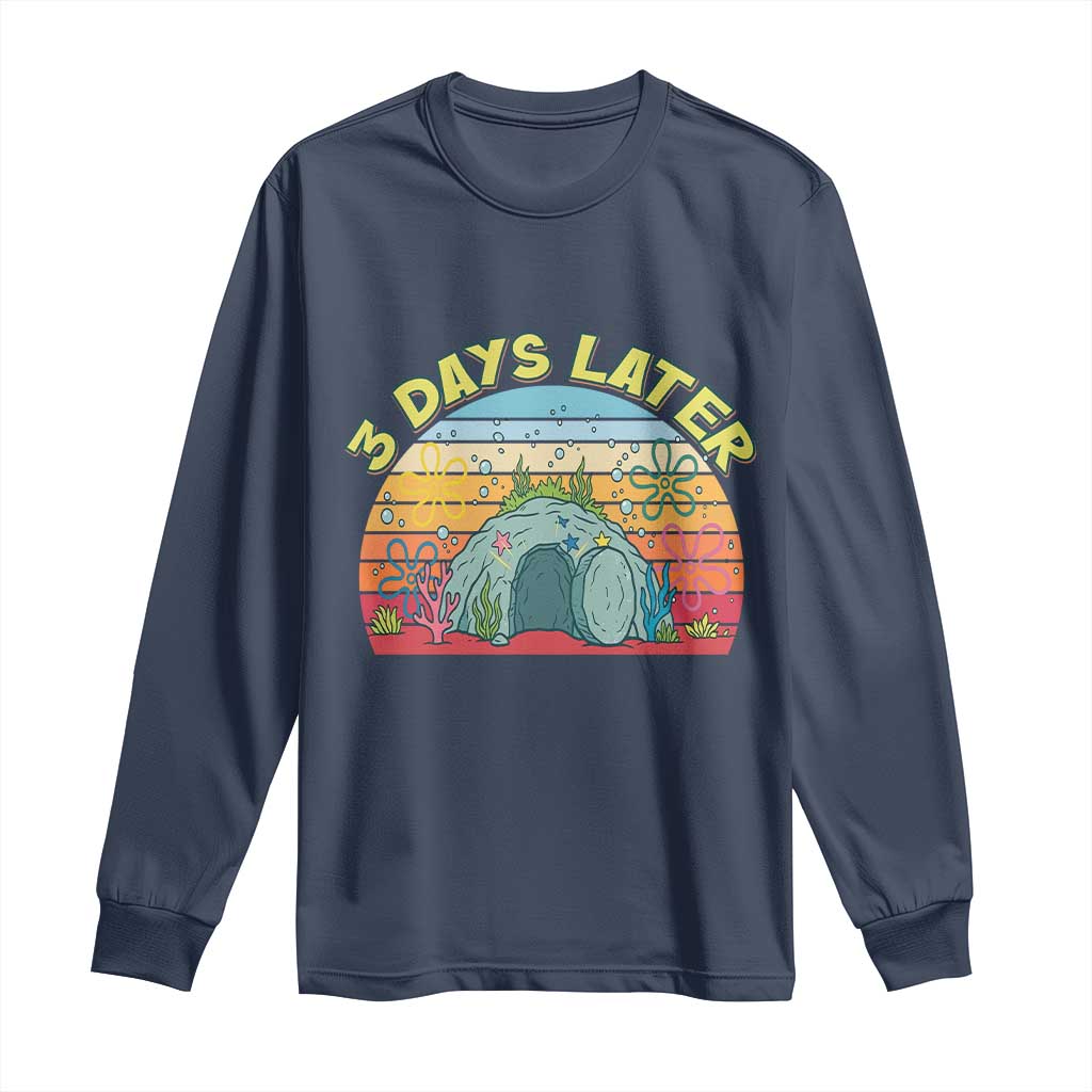 3 Days Later Christian Resurrection Long Sleeve Shirt Funny Easter Jesus Meme TS14 Navy Print Your Wear