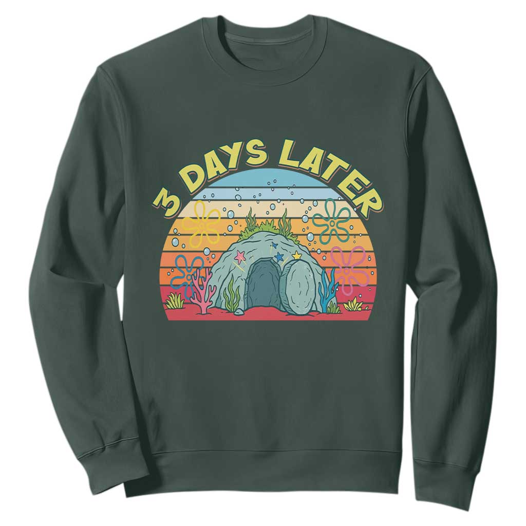 3 Days Later Christian Resurrection Sweatshirt Funny Easter Jesus Meme TS14 Dark Forest Green Print Your Wear