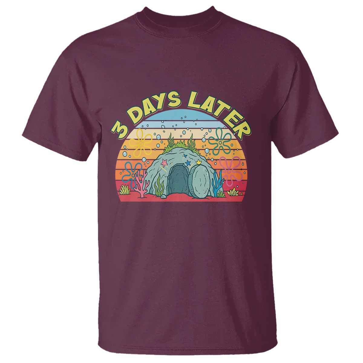 3 Days Later Christian Resurrection T Shirt Funny Easter Jesus Meme TS14 Maroon Print Your Wear