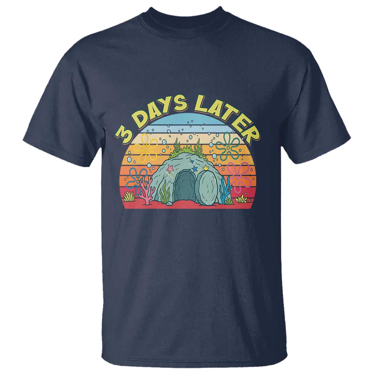 3 Days Later Christian Resurrection T Shirt Funny Easter Jesus Meme TS14 Navy Print Your Wear