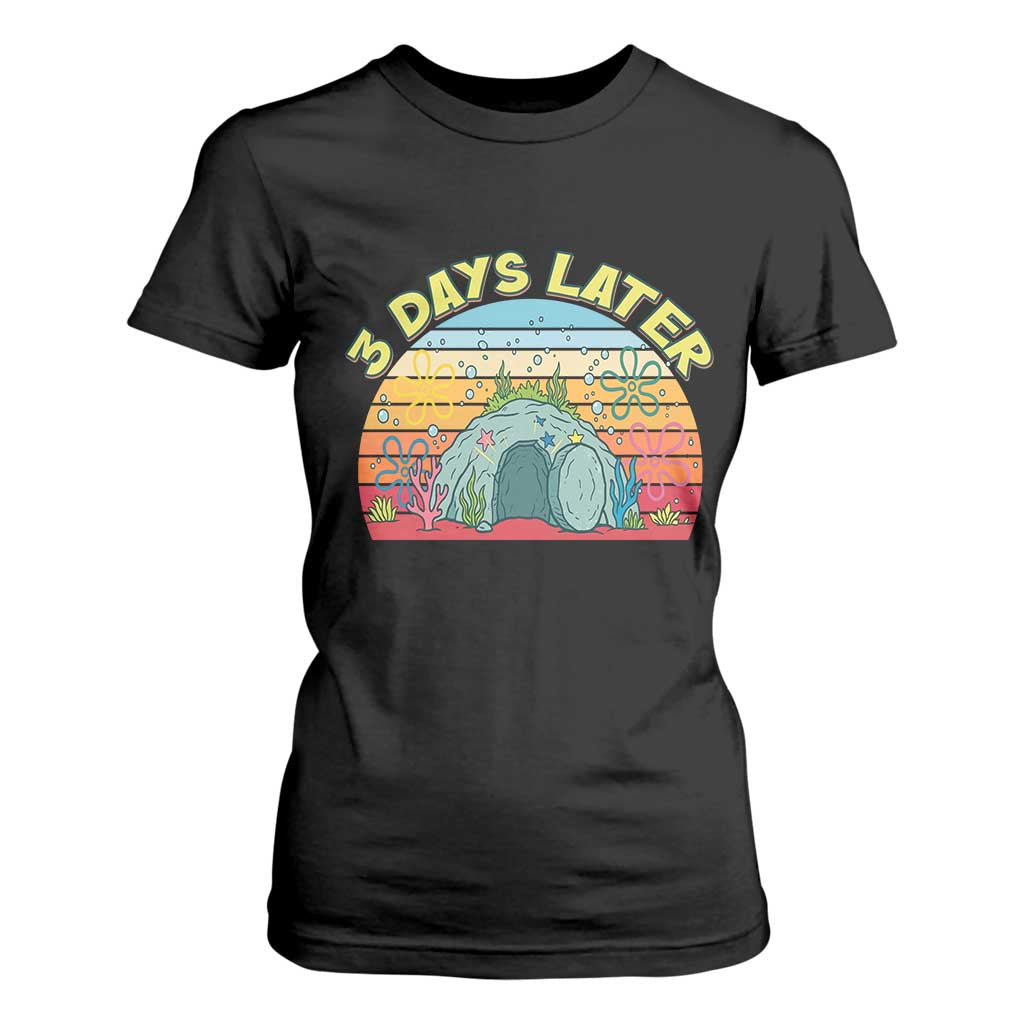 3 Days Later Christian Resurrection T Shirt For Women Funny Easter Jesus Meme TS14 Black Print Your Wear