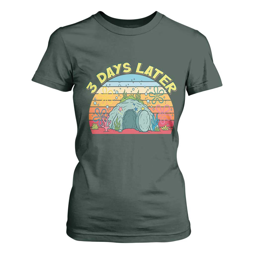 3 Days Later Christian Resurrection T Shirt For Women Funny Easter Jesus Meme TS14 Dark Forest Green Print Your Wear
