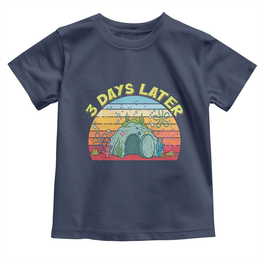 3 Days Later Christian Resurrection Toddler T Shirt Funny Easter Jesus Meme TS14 Navy Print Your Wear