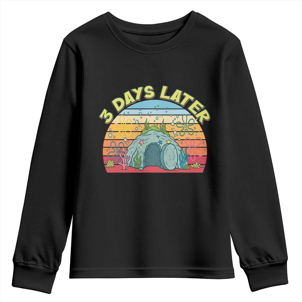3 Days Later Christian Resurrection Youth Sweatshirt Funny Easter Jesus Meme TS14 Black Print Your Wear
