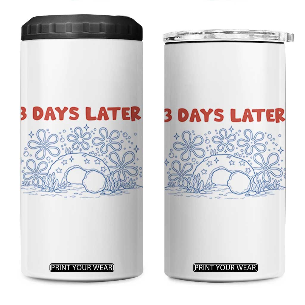 3 Days Later 4 in 1 Can Cooler Tumbler Funny Easter Jesus Christian Meme TS14 One Size: 16 oz White Print Your Wear