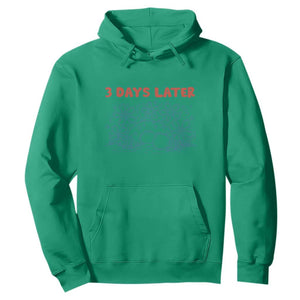 3 Days Later Hoodie Funny Easter Jesus Christian Meme TS14 Irish Green Print Your Wear