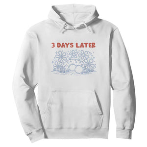 3 Days Later Hoodie Funny Easter Jesus Christian Meme TS14 White Print Your Wear