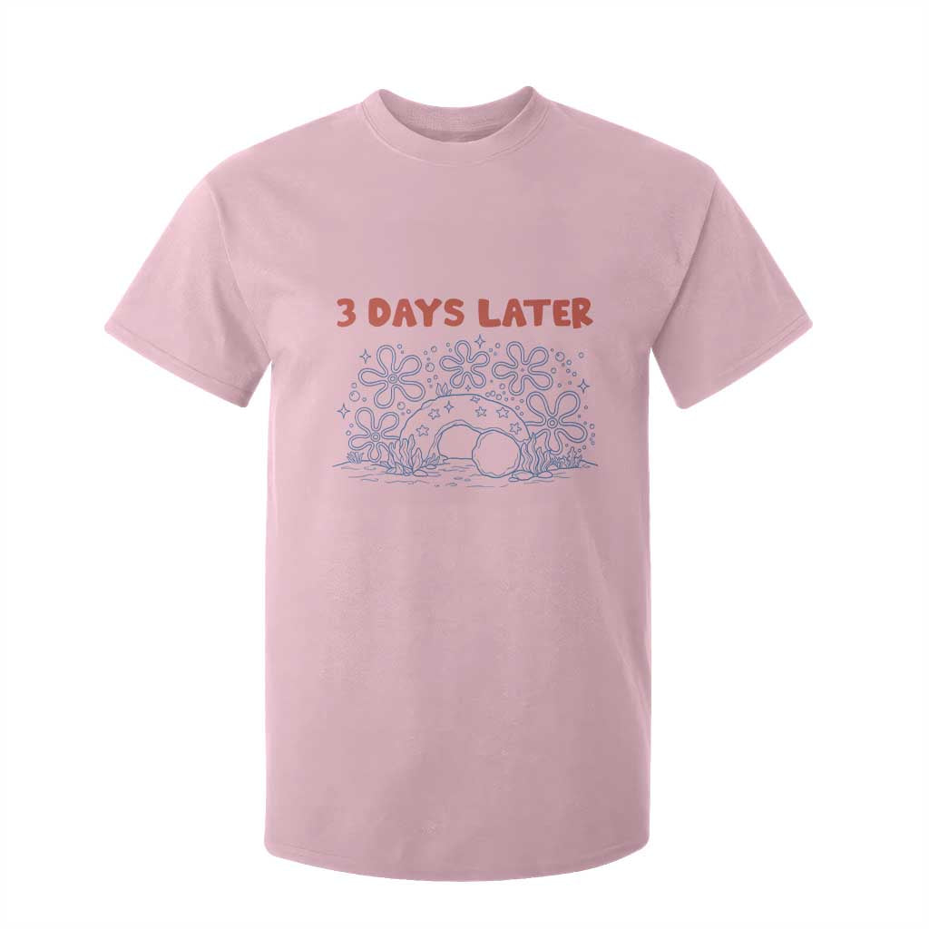 3 Days Later T Shirt For Kid Funny Easter Jesus Christian Meme TS14 Light Pink Print Your Wear