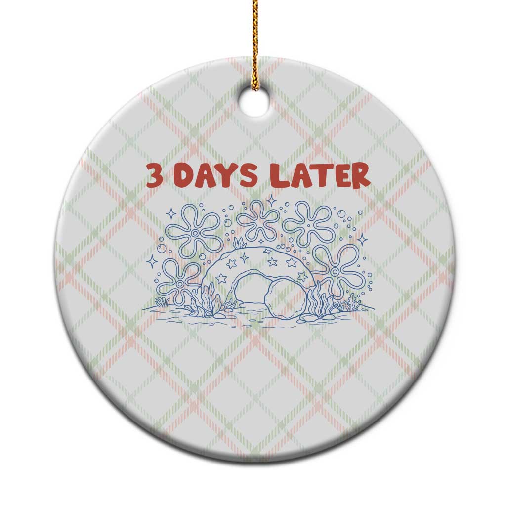 3 Days Later Ceramic Ornament Funny Easter Jesus Christian Meme TS14 1pc Christmas Plaid Print Your Wear