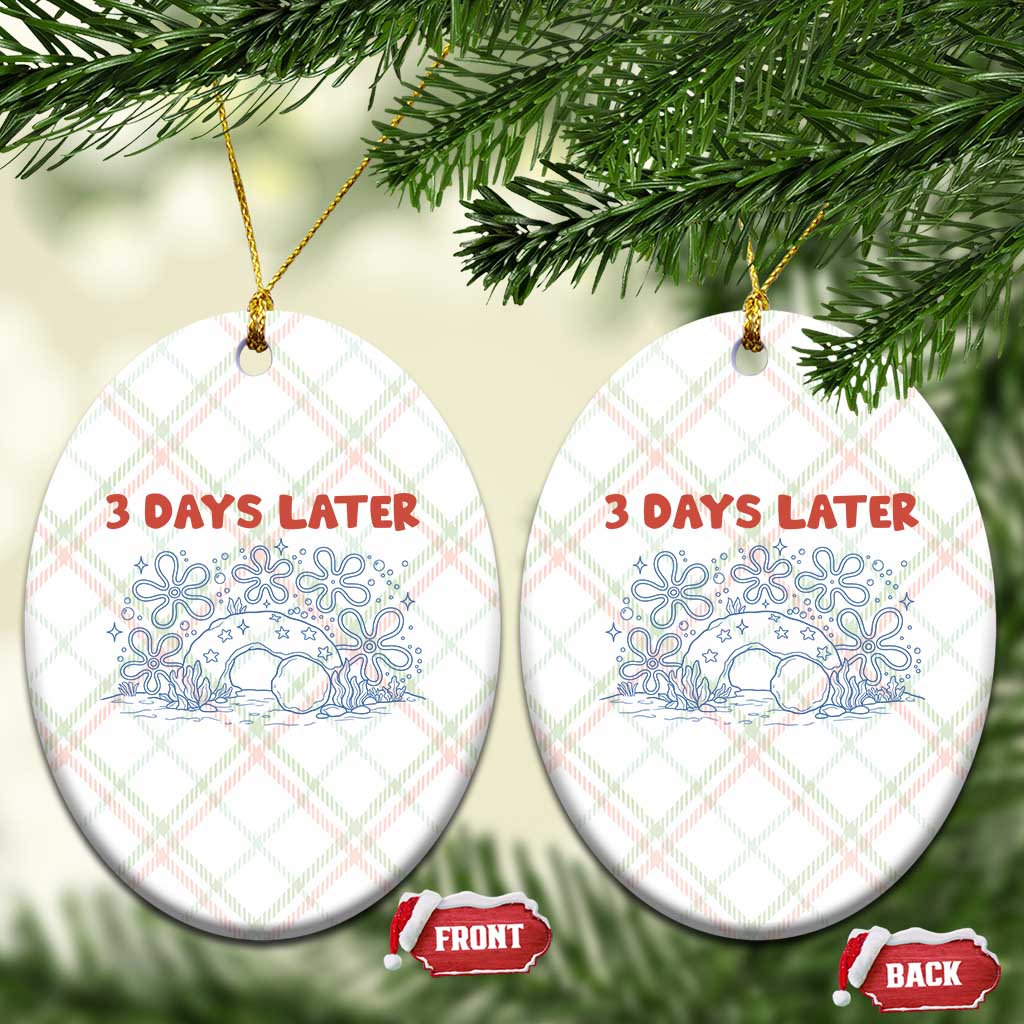 3 Days Later Ceramic Ornament Funny Easter Jesus Christian Meme TS14 Print Your Wear