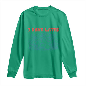 3 Days Later Long Sleeve Shirt Funny Easter Jesus Christian Meme TS14 Irish Green Print Your Wear