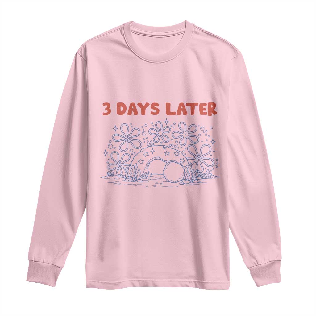 3 Days Later Long Sleeve Shirt Funny Easter Jesus Christian Meme TS14 Light Pink Print Your Wear