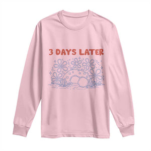 3 Days Later Long Sleeve Shirt Funny Easter Jesus Christian Meme TS14 Light Pink Print Your Wear