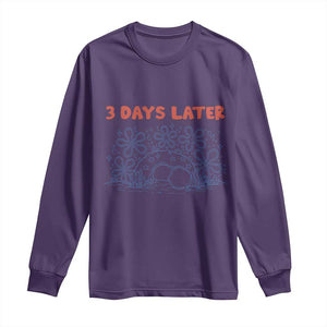 3 Days Later Long Sleeve Shirt Funny Easter Jesus Christian Meme TS14 Purple Print Your Wear