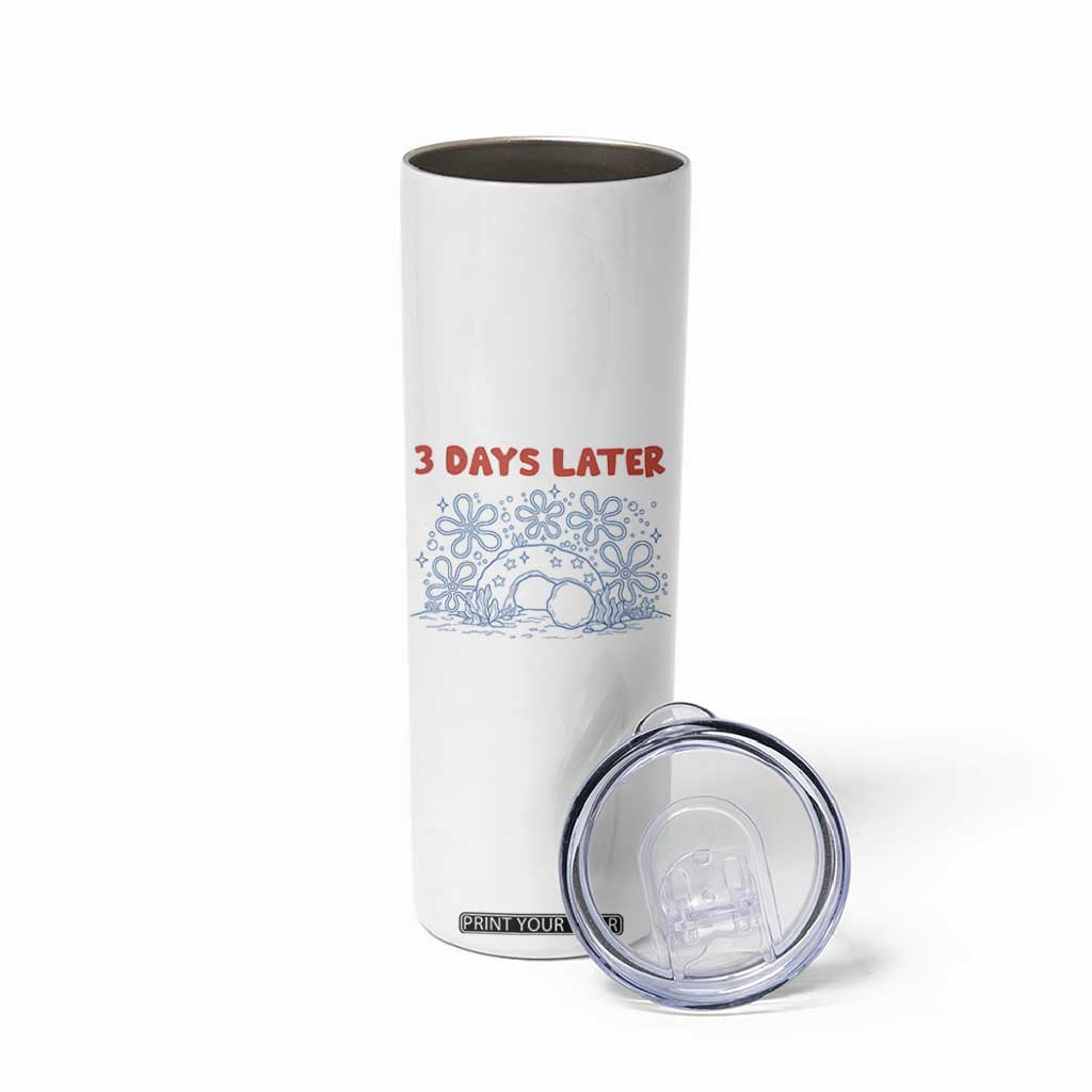3 Days Later Skinny Tumbler Funny Easter Jesus Christian Meme TS14 Print Your Wear
