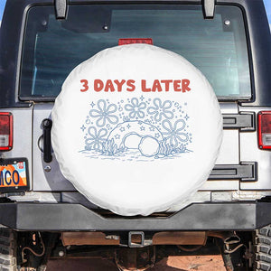 3 Days Later Spare Tire Cover Funny Easter Jesus Christian Meme TS14 No hole White Print Your Wear
