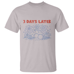 3 Days Later T Shirt Funny Easter Jesus Christian Meme TS14 Ice Gray Print Your Wear