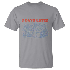 3 Days Later T Shirt Funny Easter Jesus Christian Meme TS14 Sport Gray Print Your Wear