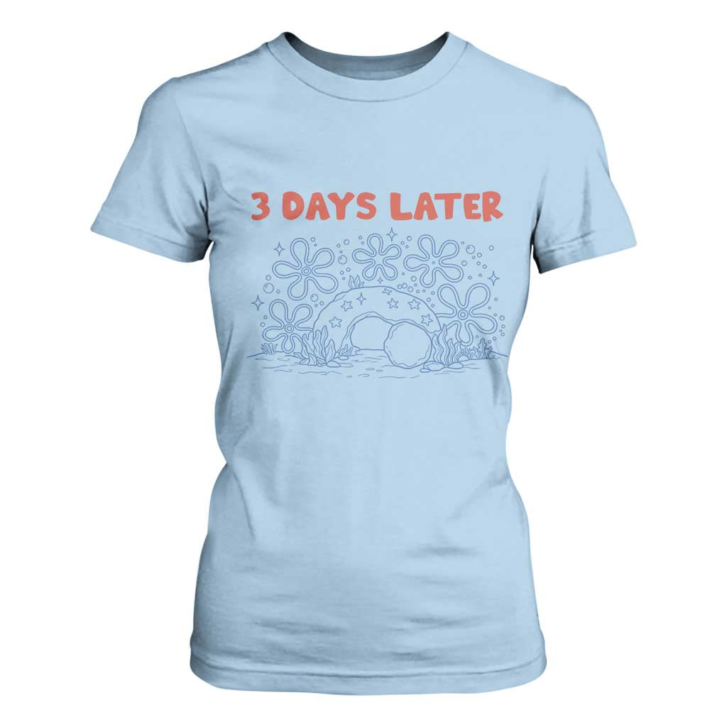 3 Days Later T Shirt For Women Funny Easter Jesus Christian Meme TS14 Light Blue Print Your Wear