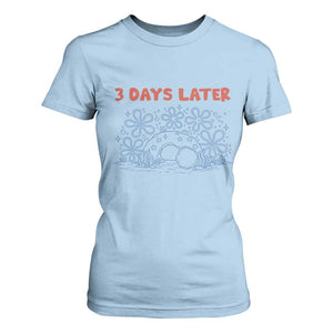 3 Days Later T Shirt For Women Funny Easter Jesus Christian Meme TS14 Light Blue Print Your Wear