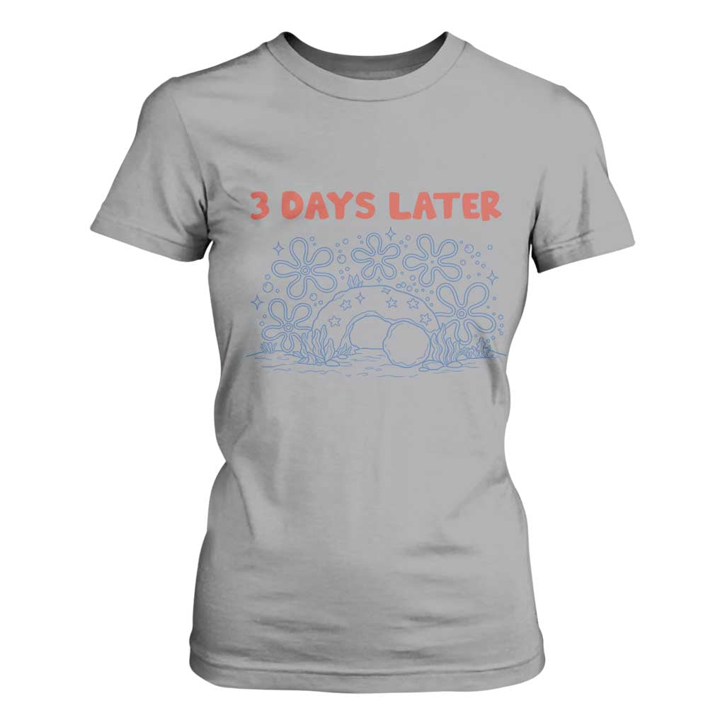 3 Days Later T Shirt For Women Funny Easter Jesus Christian Meme TS14 Sport Gray Print Your Wear